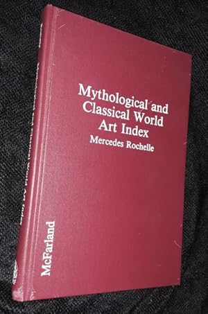 Mythological and Classical World Art Index : a locator of paintings, sculptures, frescoes, manusc...