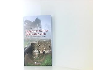 Sagenreiseführer Oberösterreich: Ausflüge zu geheimnisvollen Plätzen