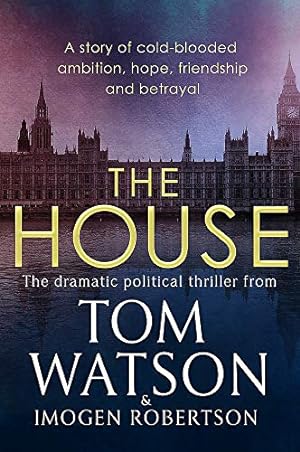 Seller image for The House: The most utterly gripping, must-read political thriller of the twenty-first century for sale by WeBuyBooks