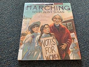 Marching with Aunt Susan: Susan B. Anthony and the Fight for Women's Suffrage