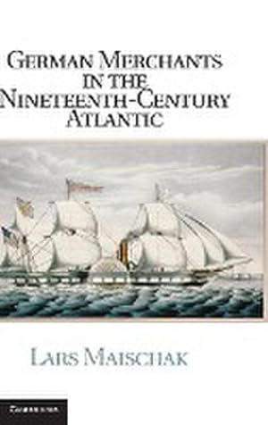 Bild des Verkufers fr German Merchants in the Nineteenth-Century Atlantic zum Verkauf von AHA-BUCH GmbH