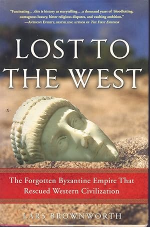 Immagine del venditore per LOST TO THE WEST The Forgotten Byzantine Empire That Rescued Western Civilization venduto da Books on the Boulevard