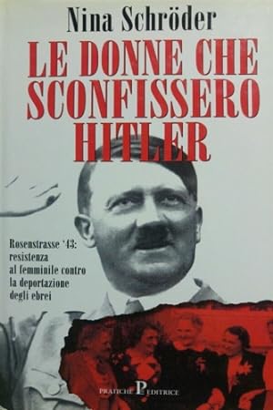 Bild des Verkufers fr Le donne che sconfissero Hitler. zum Verkauf von FIRENZELIBRI SRL
