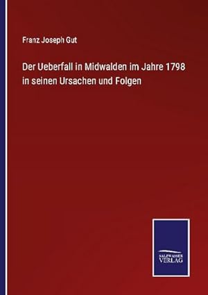 Bild des Verkufers fr Der Ueberfall in Midwalden im Jahre 1798 in seinen Ursachen und Folgen zum Verkauf von AHA-BUCH GmbH