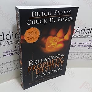 Releasing The Prophetic Destiny Of a Nation : Discovering How Your Future Can Be Greater Than You...