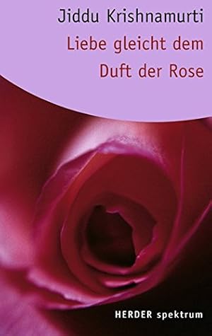 Seller image for Liebe gleicht dem Duft der Rose (HERDER spektrum) for sale by Eichhorn GmbH