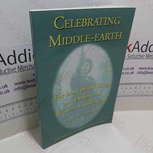 Seller image for Celebrating Middle-Earth : The Lord of the Rings As a Defense of Western Civilization for sale by BookAddiction (ibooknet member)