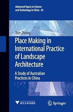 Bild des Verkufers fr Place Making in International Practice of Landscape Architecture : A Study of Australian Practices in China zum Verkauf von AHA-BUCH GmbH