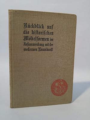 Image du vendeur pour Rckblick auf die historischen Mbelformen im Zusammenhang mit der modernen Raumkunst mis en vente par ANTIQUARIAT Franke BRUDDENBOOKS