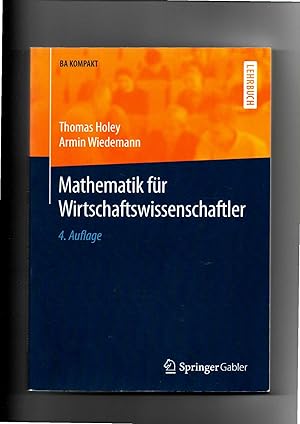 Bild des Verkufers fr Thomas Holey, Armin Wiedemann, Mathematik fr Wirtschaftswissenschaftler / BA kompakt / Analysis und Lineare Algebra zum Verkauf von sonntago DE