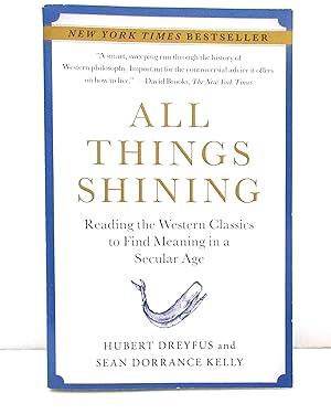 Imagen del vendedor de All Things Shining: Reading the Western Classics To Find Meaning In A Secular Age a la venta por The Parnassus BookShop