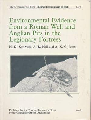Seller image for Environmental Evidence from a Roman Well and Anglian Pits in the Legionary Fortress. The Archaeology of York. The Past Environment of York 14/5 for sale by Barter Books Ltd