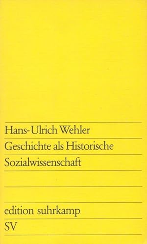 Imagen del vendedor de Geschichte als Historische Sozialwissenschaft. edition suhrkamp ; 650 a la venta por Versandantiquariat Nussbaum