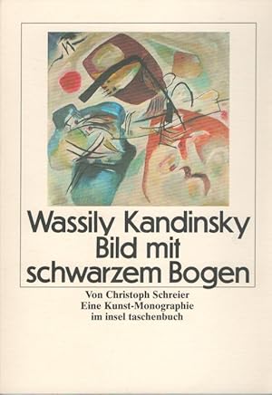 Bild des Verkufers fr Wassily Kandinsky, Bild mit schwarzem Bogen : Eine Kunst-Monographie. / Insel-Taschenbuch ; 1355 zum Verkauf von Versandantiquariat Nussbaum