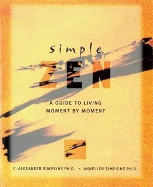 Bild des Verkufers fr Simple Zen: A Guide to Living Moment by Moment zum Verkauf von WeBuyBooks