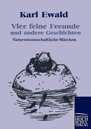 Bild des Verkufers fr Vier feine Freunde und andere Geschichten: Naturwissenschaftliche Mrchen zum Verkauf von WeBuyBooks