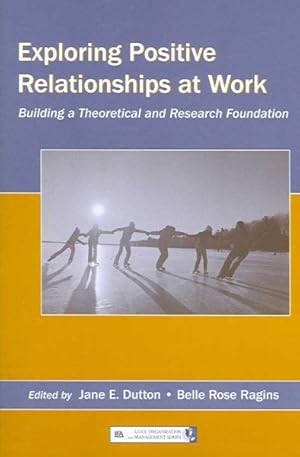 Immagine del venditore per Exploring Positive Relationships at Work : Building a Theoretical And Research Foundation venduto da GreatBookPrices