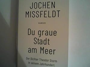 Immagine del venditore per Du graue Stadt am Meer: Der Dichter Theodor Storm in seinem Jahrhundert. Biographie venduto da ANTIQUARIAT FRDEBUCH Inh.Michael Simon