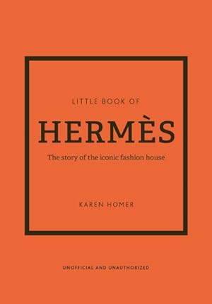 Imagen del vendedor de Little Book of Herms : The Story of the Iconic Fashion House a la venta por GreatBookPrices