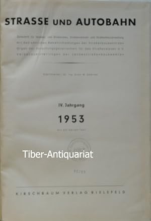 Strasse und Autobahn. IV. Jahrgang 1953. Zeitschrift für Straßen- und Brückenbau, Straßenverkehr ...