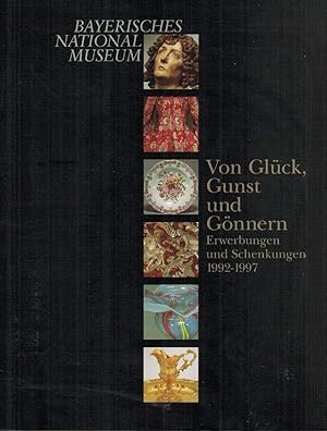 Immagine del venditore per Von Glck, Gunst und Gnnern : Erwerbungen und Schenkungen 1992 - 1997 , [Katalog zur Ausstellung des Bayerischen Nationalmuseums, Mnchen, 3. Dezember 1997 bis 7. Juni 1998]. venduto da artbook-service