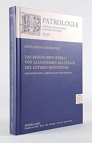 Das Briefkorpus Kyrills von Alexandrien als Quelle des antiken Mönchtums. Kirchenpolitik, Christo...