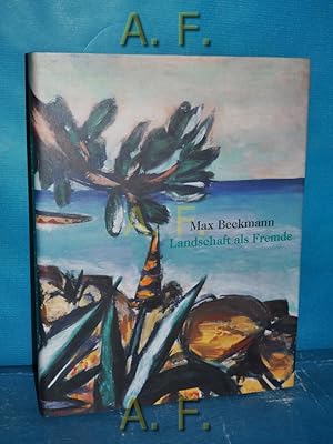 Seller image for Max Beckmann - Landschaft als Fremde [zur Ausstellung Max Beckmann. Landschaft als Fremde, vom 7. August 1998 bis zum 8. November 1998 in der Hamburger Kunsthalle , vom 29. November 1998 bis 14. Februar 1999 in der Kunsthalle Bielefeld , vom 12. Mrz bis zum 6. Juni 1999 im Kunstforum Wien]. Hamburger Kunsthalle . [Katalog: Ortrud Westheider] for sale by Antiquarische Fundgrube e.U.