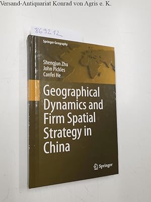 Bild des Verkufers fr Geographical Dynamics and Firm Spatial Strategy in China (Springer Geography) zum Verkauf von Versand-Antiquariat Konrad von Agris e.K.