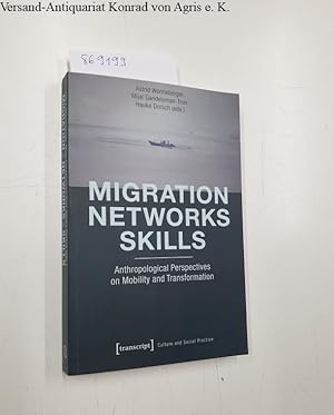 Seller image for Migration - Networks - Skills Anthropological Perspectives on Mobility and Transformation (Kultur und soziale Praxis) for sale by Versand-Antiquariat Konrad von Agris e.K.