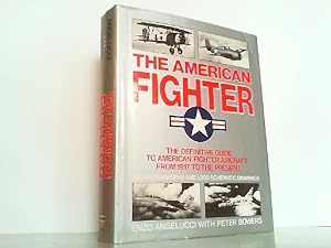 Imagen del vendedor de American Fighter - The Definitive Guide to American Fighter Aircraft from 1917 to the Present. a la venta por Antiquariat Ehbrecht - Preis inkl. MwSt.