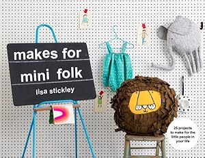 Immagine del venditore per Makes for Mini Folk : 25 Projects to Make for the Little People in Your Life venduto da GreatBookPricesUK