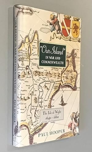 Our Island in War and Commonwealth. The Isle of Wight 1640-1660
