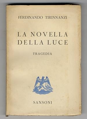La Novella della luce. Tragedia. Introduzione di Mario Gozzini.
