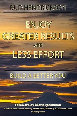 Seller image for Enjoy Greater Results with Less Effort: Build a Better You for sale by WeBuyBooks