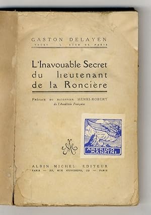 L'Inavouable Secret du Lieutenant de la Roncière. Préface du batonnier Henri Robert de l'Academie...
