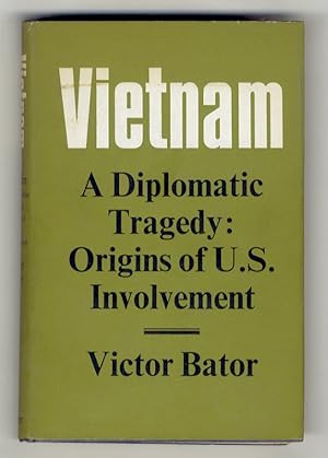 Vietnam. A Diplomatic Tragedy: Origins of U.S. Involvement.