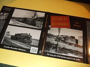 Seller image for Steam at Allandale: The Story of a CNR Division Point in the 1950's -by Ian Wilson (signed)( Trains / Locomotives / Railroad / Railways / Canadian National Railway )( Ontario - Hamilton / Burlington to North Bay through Barrie & Orillia )( C.N.R.) for sale by Leonard Shoup