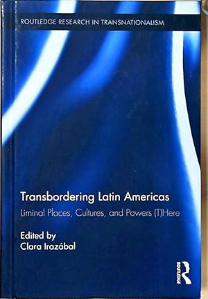 Bild des Verkufers fr Transbordering Latin Americas: Liminal Places, Cultures, and Powers (T)Here (Routledge Research in Transnationalism, Band 28) zum Verkauf von Berliner Bchertisch eG