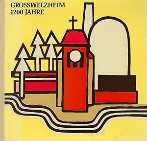 1200 [Zwölfhundert] Jahre Grosswelzheim 772 - 1972. Heimatbuch von Edmund Rücker