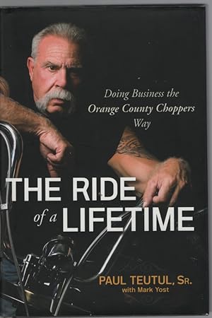 Seller image for The Ride of a Lifetime Doing Business the Orange County Choppers Way for sale by Dromanabooks