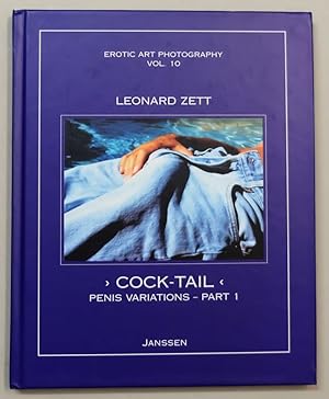 Seller image for Leonard Zett. Cock-Tail: Penis Variations - Part 1 (Erotic Art Photography : Vol. 10) for sale by Antiquariat Martin Barbian & Grund GbR