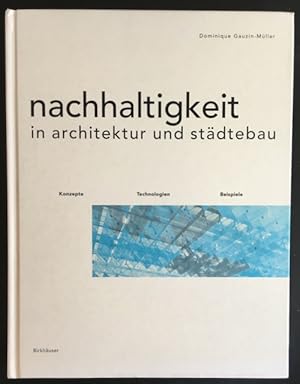 Bild des Verkufers fr Nachhaltigkeit in Architektur und Sttebau: Konzepte, technologien, Beispiele. zum Verkauf von Antiquariat Im Seefeld / Ernst Jetzer