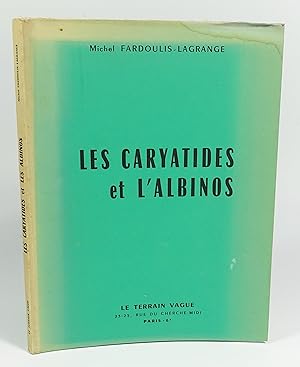 Image du vendeur pour Les caryatides et l'albinos mis en vente par Librairie L'Autre sommeil