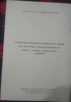 EL TRATADO DE HERÁLDICA VALENCIANA DE ANDRÉS REY DE ARTIEDA TITULADO DISCURSO DE ARMAS Y TIMBRES ...