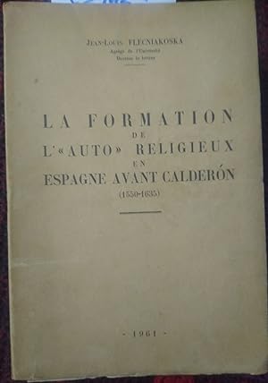 Imagen del vendedor de LA FORMATION DE L'AUTO RELIGIEUX EN ESPAGNE AVANT CALDERN (1550-1635) a la venta por Libros Dickens