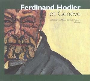 Image du vendeur pour Ferdinand Hodler et Genve : collection du Muse d'art et d'histoire, Genve : [exposition, Muse Rath, Genve, 22 mars - 21 aot 2005] mis en vente par Papier Mouvant