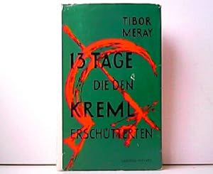 Bild des Verkufers fr 13 Tage, die den Kreml erschtterten. Imre Nagy und die ungarische Revolution. zum Verkauf von Antiquariat Kirchheim