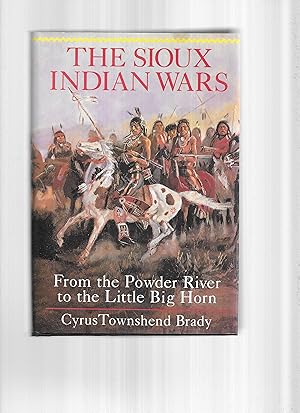 THE SIOUX INDIAN WARS: From The Powder River To The Little Big Horn