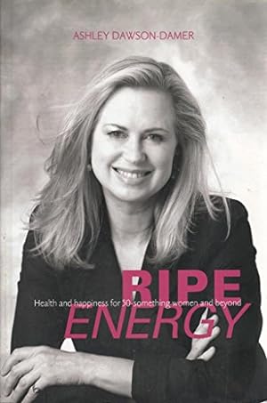 Seller image for Ripe Energy: Health and Happiness for 50 Something Women and Beyond for sale by WeBuyBooks