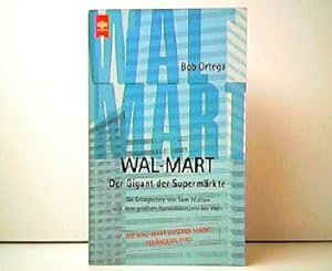 Seller image for Wal-Mart - Der Gigant der Supermrkte. Die Erfolgsstory von Sam Walton und dem grten Handelskonzern der Welt. for sale by Antiquariat Kirchheim